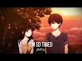 Download Lagu Hyouka「AMV」- i'm so tired