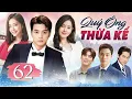 Lagu Phim Hàn Quốc | QUÝ ÔNG THỪA KẾ - Tập 62 (Lồng Tiếng) Full Bộ Phim Tâm Lý Tình Cảm Hấp Dẫn Nhất 2025