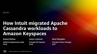 AWS re:Invent 2022 - How Intuit migrated Apache Cassandra workloads to Amazon Keyspaces  (DAT327)