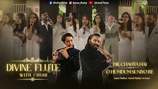 Dill Chahta hain + O humdum soniyo re | Divineflute with Choir