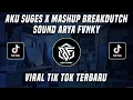 Download Lagu DJ AKU SUGES X MASHUP BREAKDUTCH ARYA FVNKY VIRAL TIK TOK TERBARU 2023