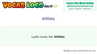 Kitties - English Pronunciation Definition Synonyms Antonyms Example Sentence