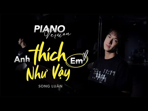 Download MP3 Anh Thích Em Như Vậy - Song Luân | Piano Version