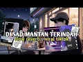 Download Lagu DJ SAD! MANTAN TERINDAH || VIRAL DI TIK TOK SLOW + REVERB - HARRISNUGRAHA RMX!! 🥀❤️