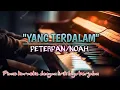 Download Lagu YANG TERDALAM NOAH PETERPAN PIANO KARAOKE DENGAN LIRIK LAGU BERJALAN