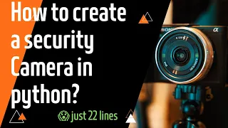 Create a security camera in python Just 22 lines Educate Lux