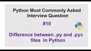 Python Interview Questions - What is the difference between py and pyc files in Python