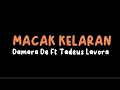 Download Lagu MACAK KELARAN - DAMARA DE Ft TADEUS LAVORA  ( LIRIK )  #macakkelaran #damarade #lavora