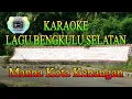 KARAOKE Bengkulu Selatan - Manna Kota Kenangan