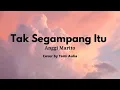 Download Lagu Anggi Marito - Tak Segampang Itu (lirik lagu) cover by Tami Aulia