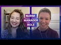 The Role of a Nurse Manager - Katie English MSN RN CPN Ep 31 Full Episode