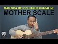 Download Lagu Mau Bisa Melodi Harus Kuasai Ini: MOTHER SCALE