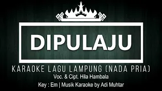 dipulaju karaoke no vocal nada pria lagu dangdut lampung voc u0026 cipt hila hambala key em