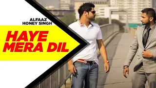 haye mera dil full video alfaaz feat yo yo honey singh latest punjabi song 2024 4k