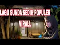 LAGU SUNDA SEDIH POPULER VIRAL.. SERUPUT..