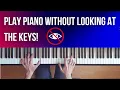 How To Play Piano Without Looking At The Keys in 3 Minutes