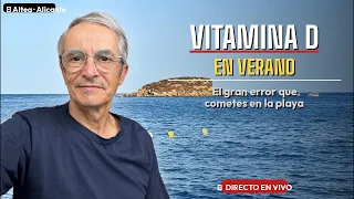 Vitamina D en verano: el gran error que cometes en la playa (directo desde Altea)