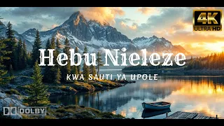 hebu nieleze kwa sauti ya upole 4k swahili gospel song with lyrics