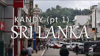 Kandy – Part 1, Sri Lanka (Leave to Roam Sri Lanka Ep 8)