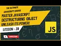 Master JavaScript Destructuring Object - Destructuring Object JavaScript Tutorial