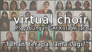 Download Tuhan Berapa Lama Lagi | Virtual Choir PS Gabungan GKI Kota Wisata MP3