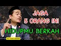 Kunci Hidup Berkah: 5 Golongan Ini Wajib Kamu Hormati dan Jaga Hubungannya! | Ustadz Toha Abrori