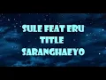 Download Lagu Sule feat Eru - Saranghaeyo LYRICS