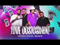 🎤 NATTAN E FELIPE AMORIM  – LOVE GOSTOSINHO AO VIVO