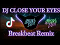 Download Lagu DJ CLOSE YOUR EYES TIK TOK BREAKBEAT REMIX TERBARU 2022 [ IRGY A.N BOOTLEG REMIX ]