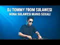 DJ TOMMY FROM SULAWESI | NONA SULAWESI MANIS SEKALI | by Dj Tommy || official #dj #djremix #djviral 