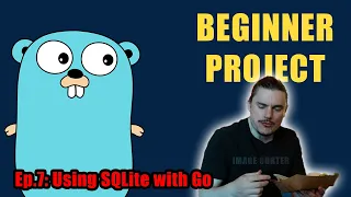 Golang Project for Beginners - Ep 7 Using SQLite with Go