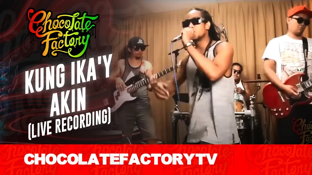 Chocolate Factory - KUNG IKA'Y AKIN (Live Recording)
