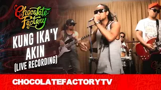 chocolate factory kung ikay akin live recording 