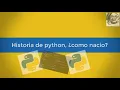 Historia de python Como nacio Tecnologia - Programacion capitulo 1