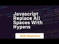 Javascript replace all spaces with hypens
