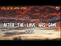 Download Lagu After the love has gone lyrics - Steps