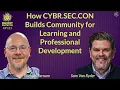 PP121 How CYBR SEC CON Builds Community for Learning and Professional Development