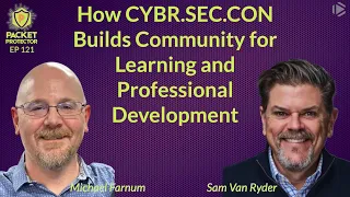 PP121 How CYBR SEC CON Builds Community for Learning and Professional Development
