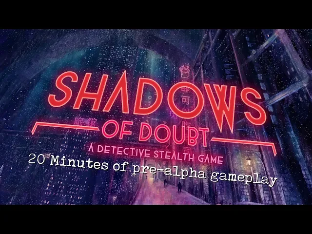 Shadows of Doubt: August 2019 Pre-Alpha Gameplay