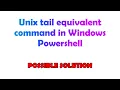 Unix tail equivalent command in Windows Powershell
