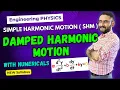 Damped Harmonic Motion Differential Equation Numerical SHM Btech BSc Engineering Physics