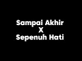 Download Lagu Sampai Akhir X Sepenuh Hati ( Tiktok Version )