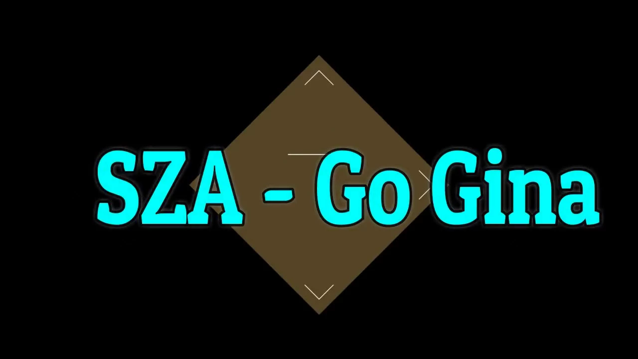 Lyrics of  Go Gina by SZA