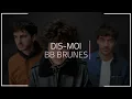 BB BRUNES - Dis Moi (Paroles)