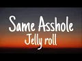 Jelly Roll - Same Asshole (Lyrics)