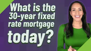 What is the 30-year fixed rate mortgage today