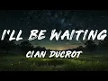 Cian Ducrot - I'll Be Waiting (Choir Version)   [ Lyrics ]