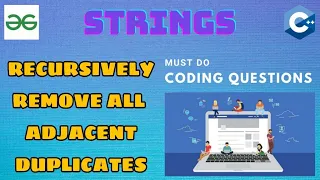 String 4 Recursively remove all adjacent duplicates Must Do Coding Questions GeeksForGeeks