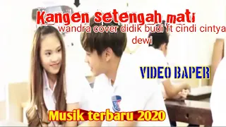 Download Kangen setengah mati-wandra cover didik budi ft cinti cintya dewi MP3