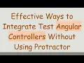 Effective Ways to Integrate Test Angular Controllers Without Using Protractor